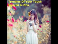 Troubles Of Your Touch