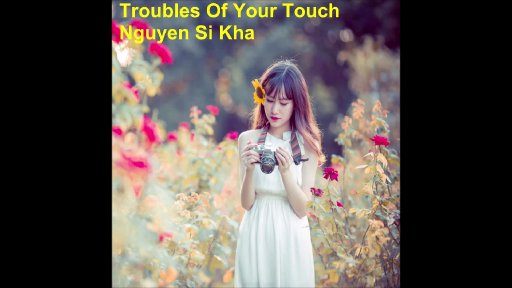 Troubles Of Your Touch