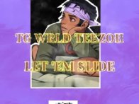 TG WRLD TEEZOH LET 'EM SLIDE 