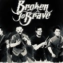 brokentobrave